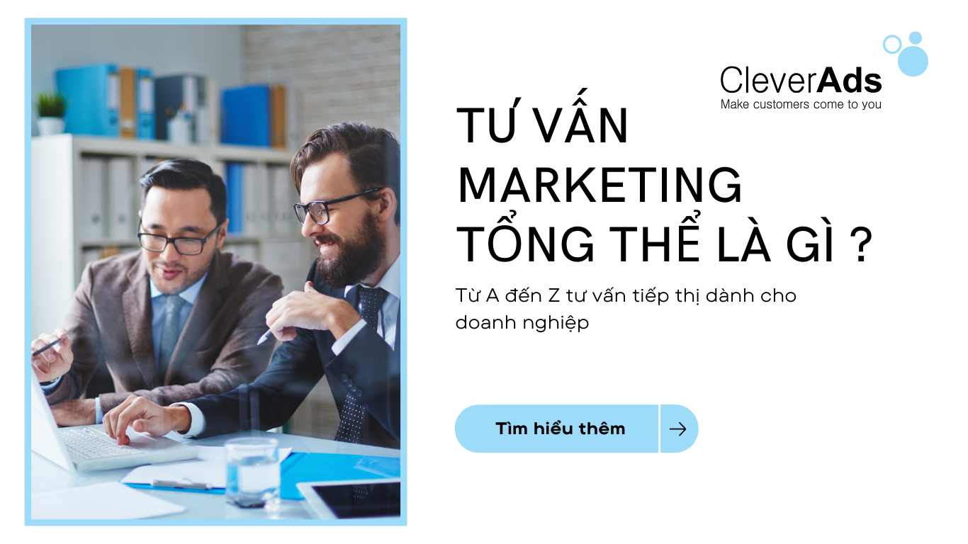 Từ A đến Z về tư vấn Marketing tổng thể cho doanh nghiệp