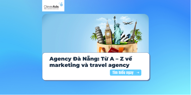 Agency Đà Nẵng: Từ A – Z về marketing và travel agency