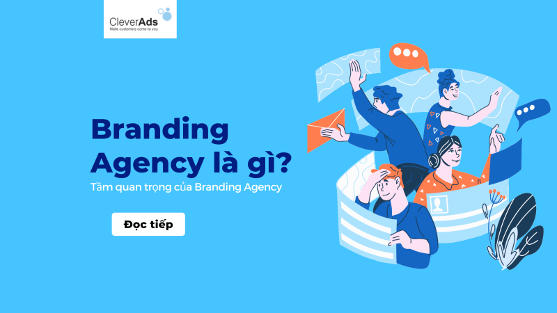 Branding Agency là gì? Tầm quan trọng của Branding Agency