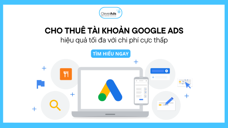 Cho thuê tài khoản Google Ads, hiệu quả tối đa chi phí thấp