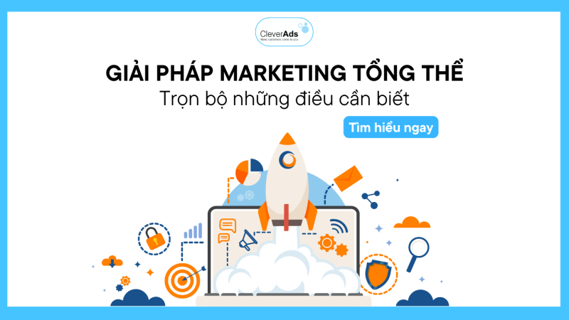 Giải pháp Marketing tổng thể – Trọn bộ những điều cần biết