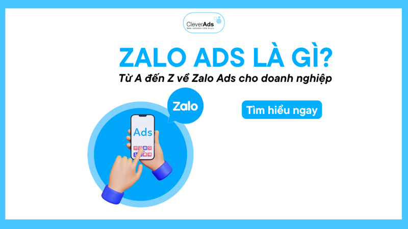 Zalo Ads là gì? Từ A đến Z về Zalo Ads cho doanh nghiệp