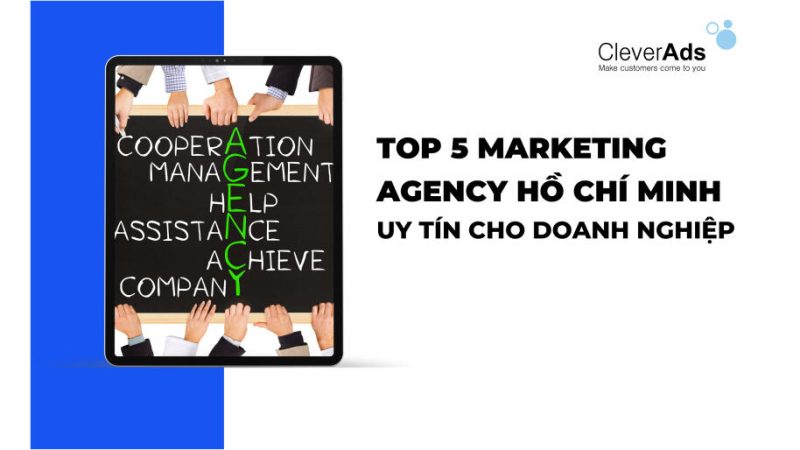 Top 5 Marketing Agency Hồ Chí Minh uy tín cho doanh nghiệp