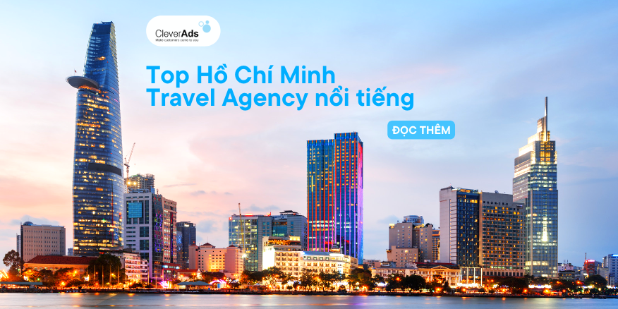 Hồ Chí Minh Travel Agency nổi tiếng (cập nhật)