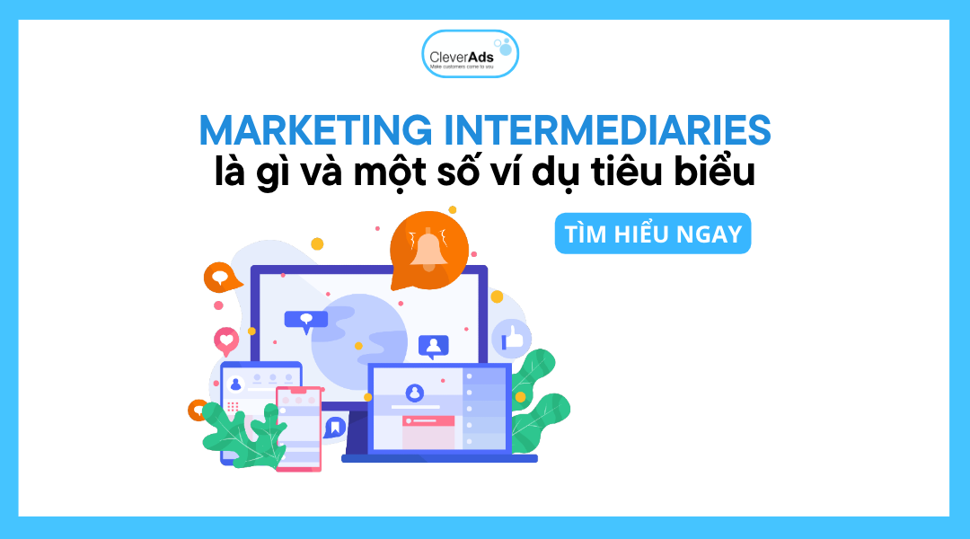 Marketing Intermediaries là gì? Một số ví dụ tiêu biểu