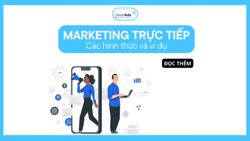 Marketing trực tiếp: Khái niệm, phân loại và ví dụ thực tế