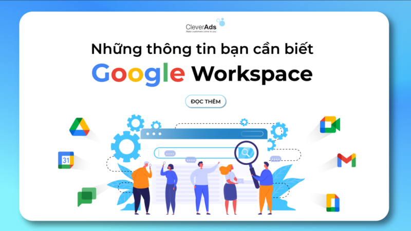 Google Workspace và những thông tin bạn cần biết