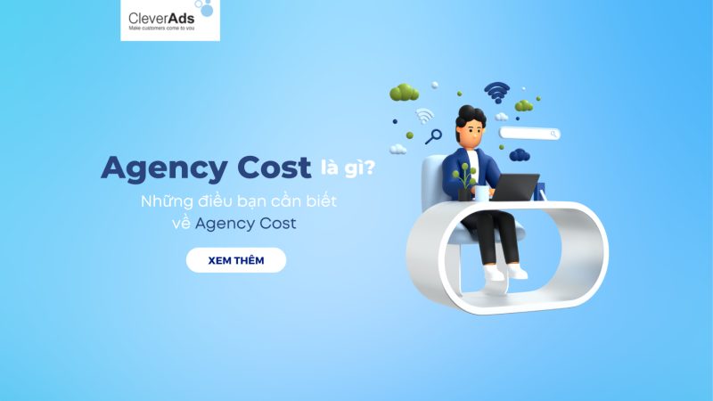 Agency Cost là gì? Những điều bạn cần biết về Agency Cost