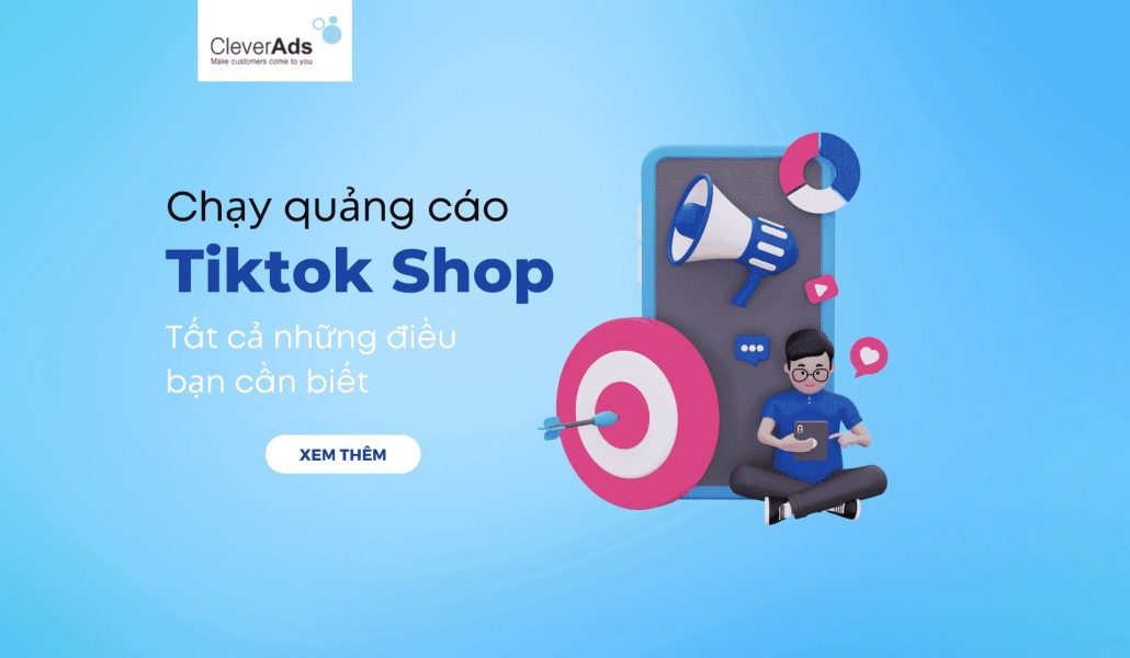 Chạy quảng cáo TikTok Shop: Chi tiết quy trình tối ưu tương tác