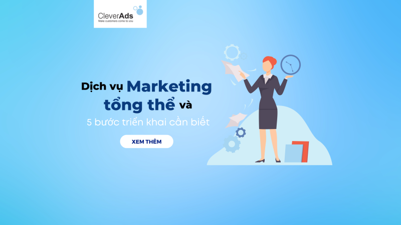 Dịch vụ Marketing tổng thể và 5 bước triển khai cần biết