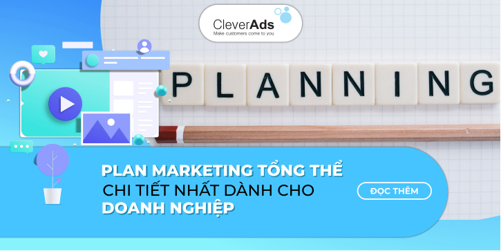 Plan marketing tổng thể chi tiết nhất dành cho doanh nghiệp