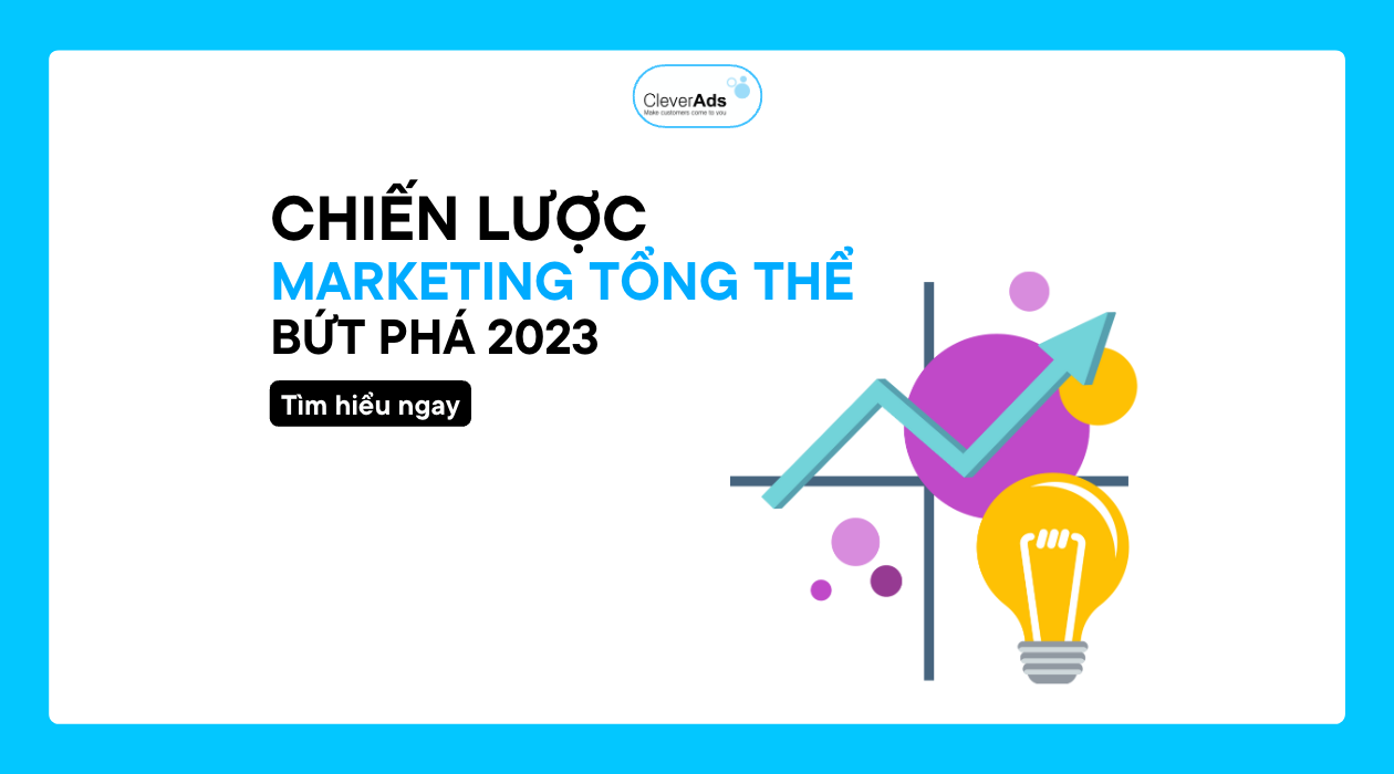 Chiến lược Marketing tổng thể bứt phá năm 2023