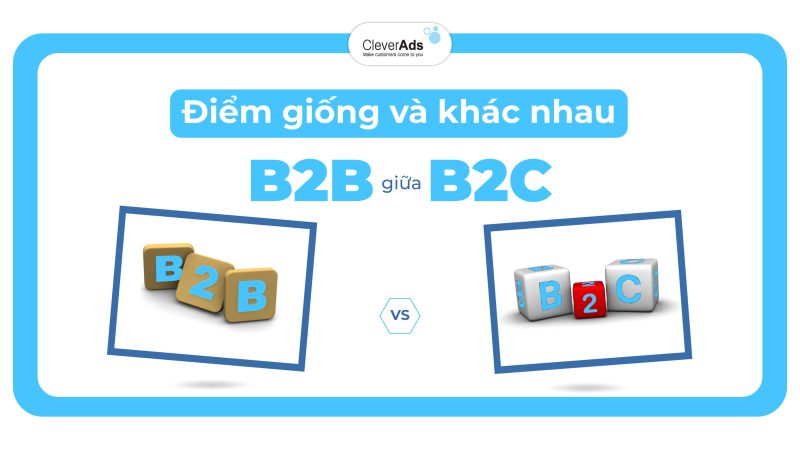 B2B và B2C – Những điểm giống và khác nhau