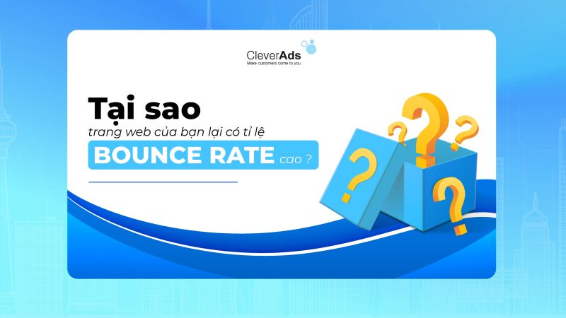 Tỉ lệ Bounce Rate cao: Nguyên nhân và giải pháp