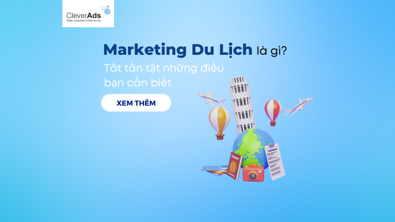 Marketing Du Lịch là gì? Tất tần tật những điều bạn cần biết