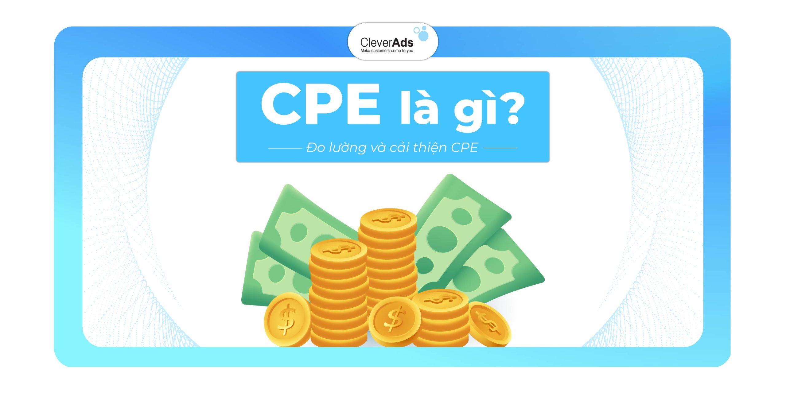 CPE là gì? Cách đo lường và cải thiện chỉ số CPE hiệu quả