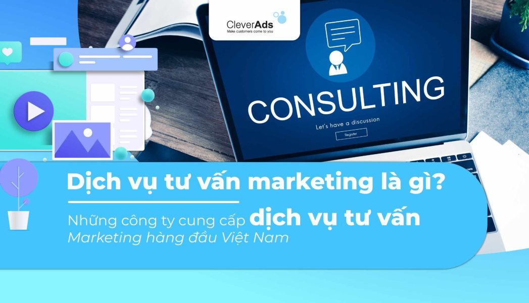 Dịch vụ tư vấn marketing và TOP Agency tư vấn hàng đầu 2023