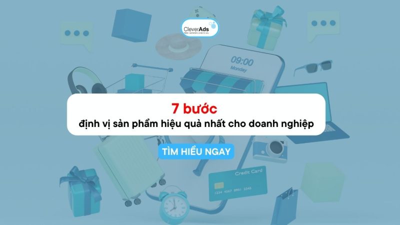 7 bước định vị sản phẩm hiệu quả nhất