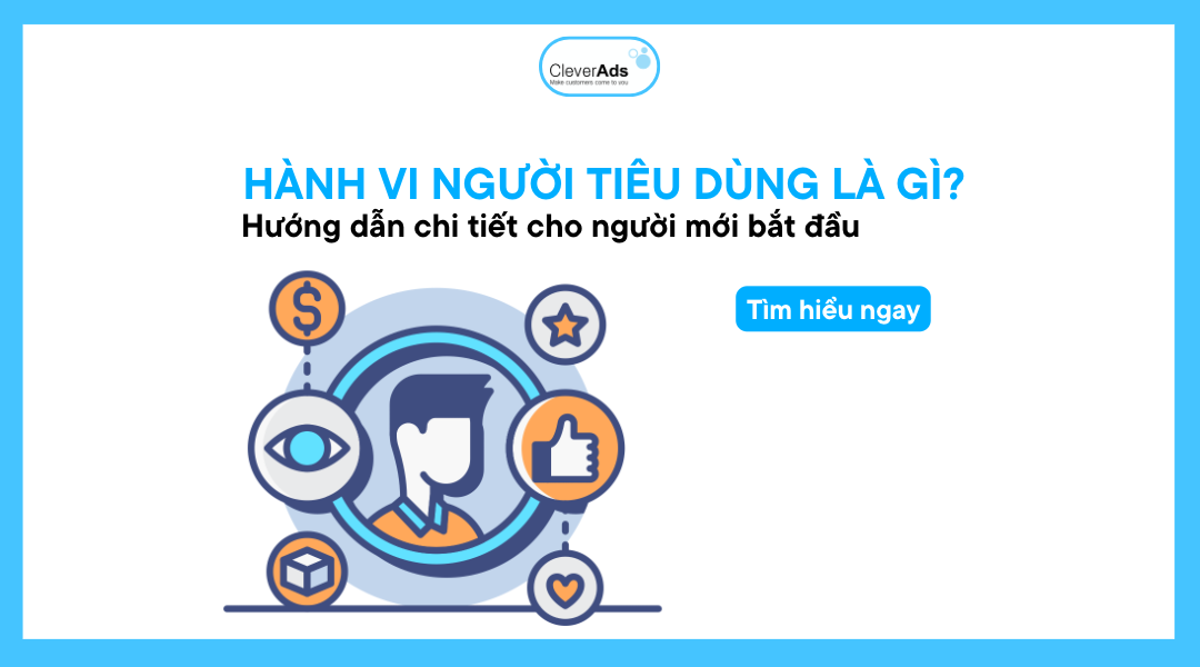 Hành vi người tiêu dùng là gì? Chi tiết dành cho người mới