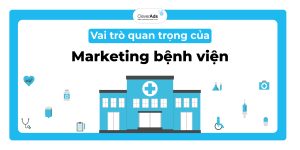 Vai trò quan trọng của Marketing bệnh viện