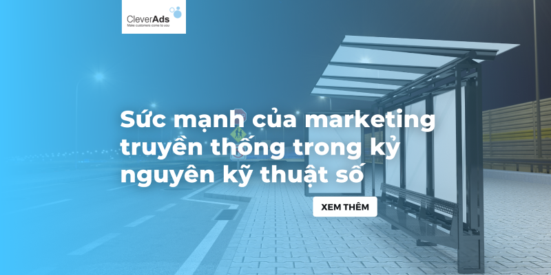 Sức mạnh của marketing truyền thống trong kỷ nguyên kỹ thuật số