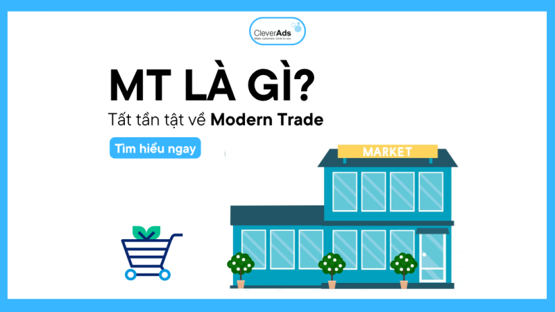 MT là gì? Tất tần tật về Modern Trade