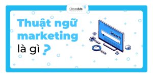 Tìm hiểu về thuật ngữ Marketing