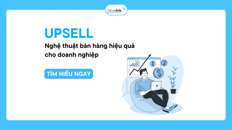 Upsell – nghệ thuật bán hàng hoàn hảo cho doanh nghiệp