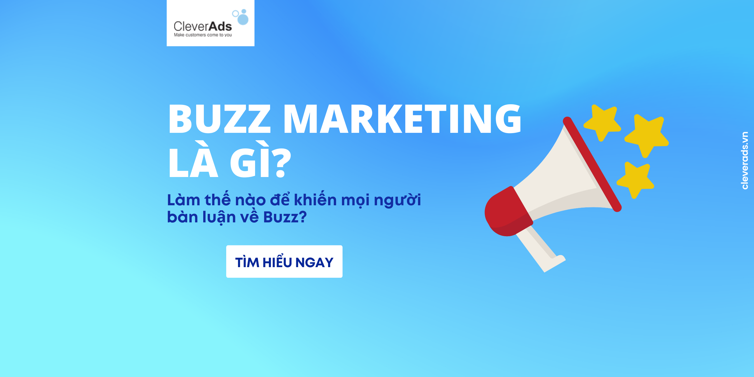 Buzz Marketing là gì? Làm thế nào để khiến mọi người bàn luận về buzz?