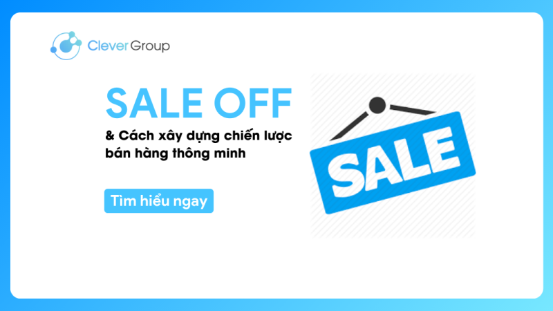 Sale Off & Cách xây dựng chiến lược bán hàng thông minh