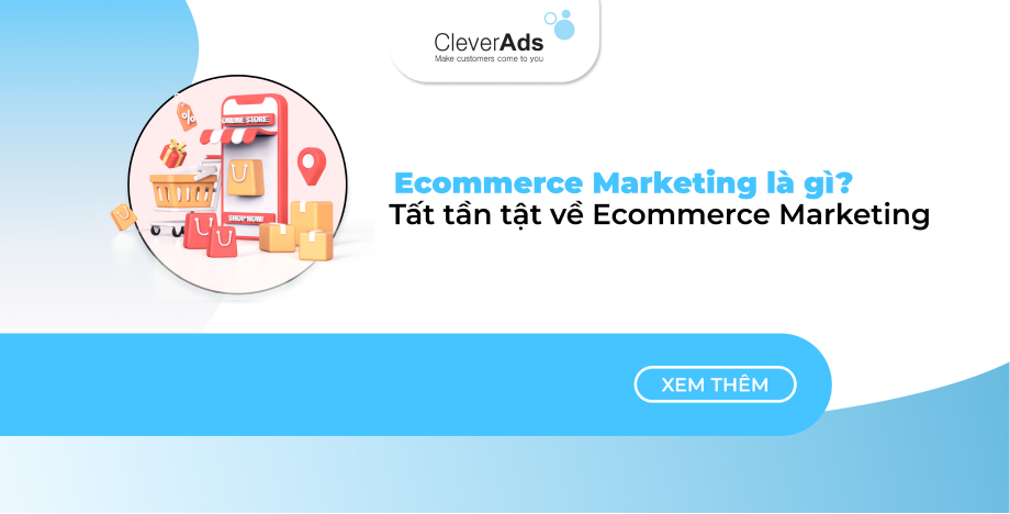 Ecommerce Marketing là gì? Tất tần tật về Ecommerce Marketing