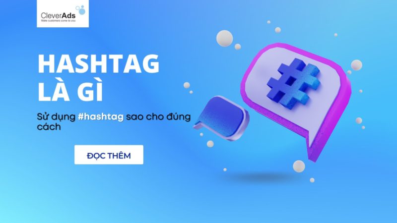 Hashtag là gì? Tips sử dụng hashtag tối ưu chiến dịch