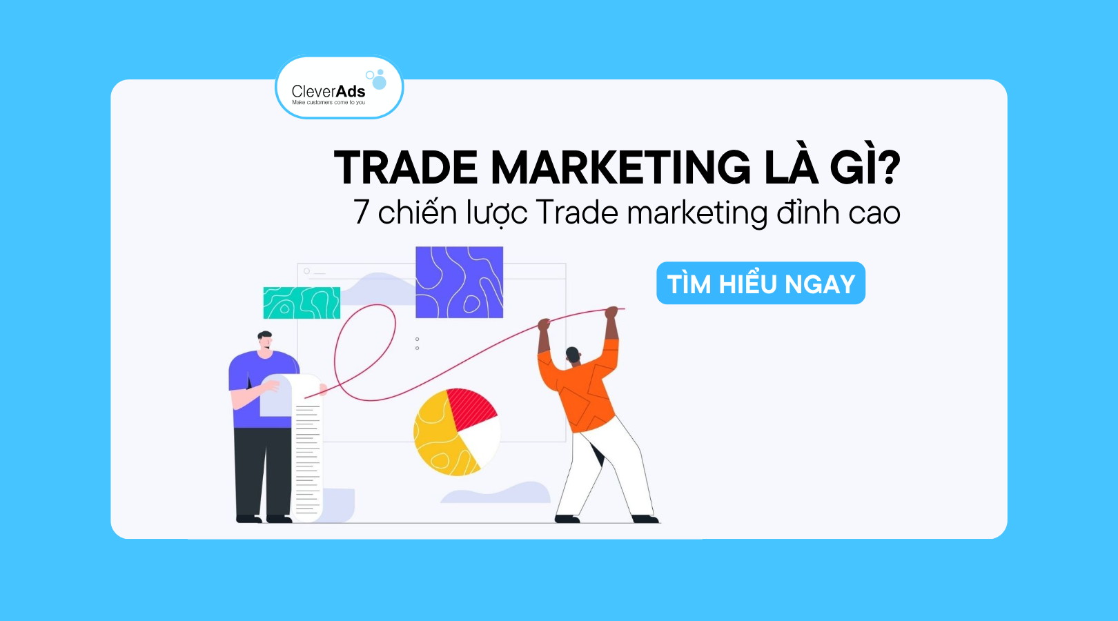 Trade Marketing là gì? Cập nhật 07 chiến lược tối ưu nhất