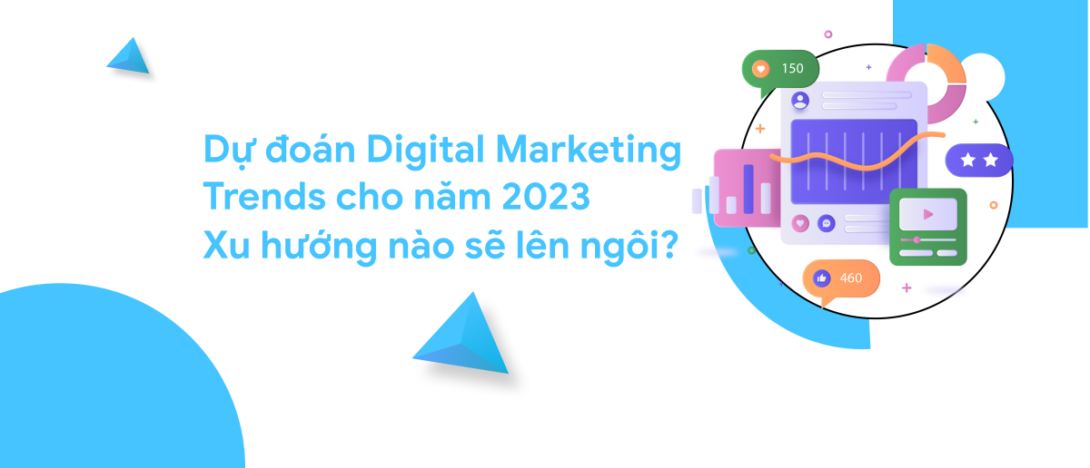 Dự đoán Digital Marketing Trends 2023 (Phần 1)