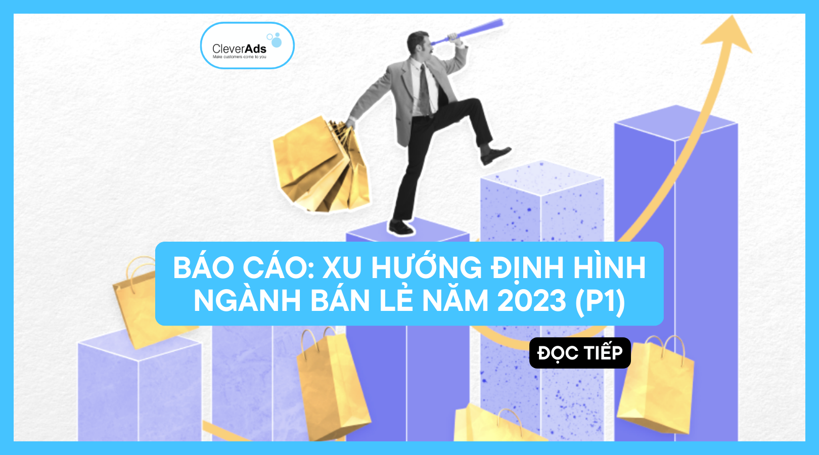 Báo cáo: Xu hướng ngành Bán lẻ năm 2023 (P1)