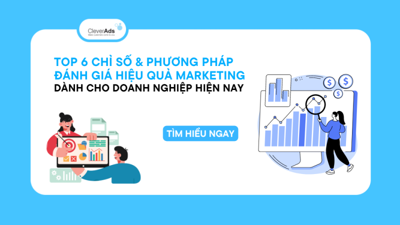 6 chỉ số đánh giá hiệu quả Marketing cho doanh nghiệp hiện nay