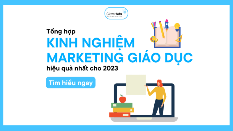 Tổng hợp: Kinh nghiệm Marketing giáo dục hiệu quả