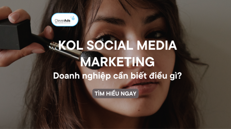 KOL Social Media Marketing: Doanh nghiệp cần biết điều gì?