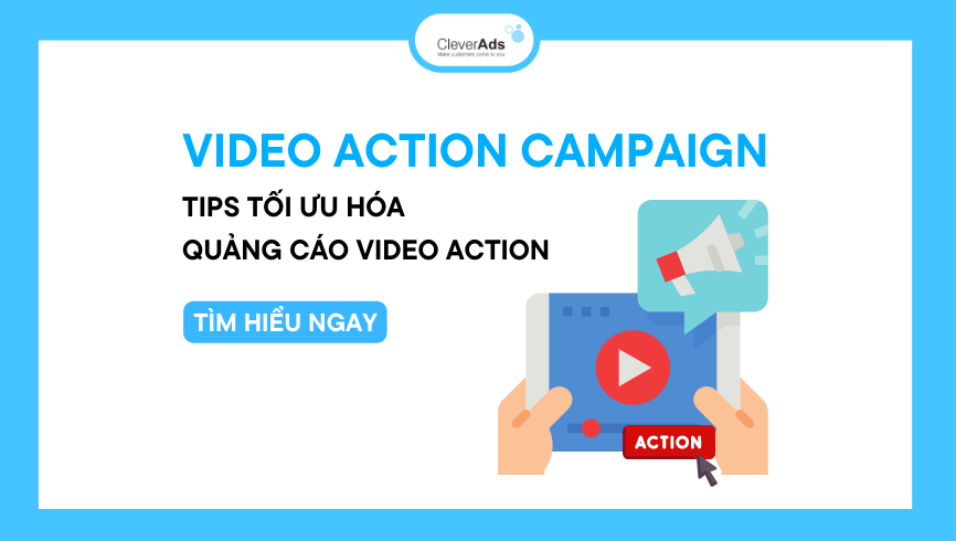 Tips tối ưu quảng cáo Video Action Campaign