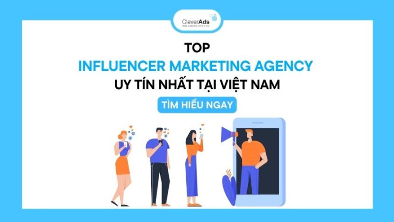 Top Influencer Marketing Agency uy tín tại Việt Nam