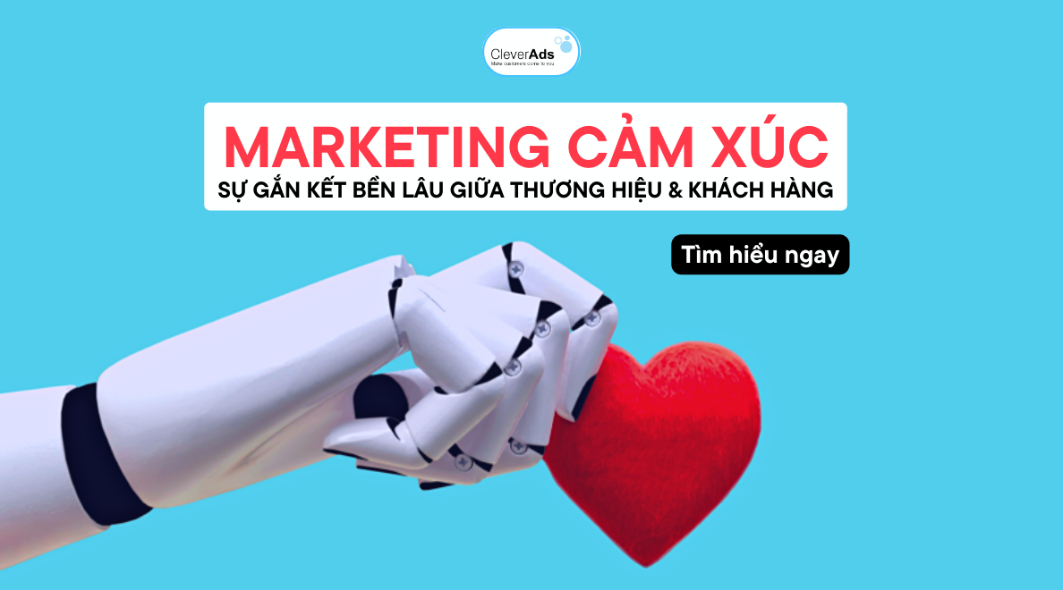 Gắn kết bền lâu giữa thương hiệu & khách hàng: Marketing cảm xúc