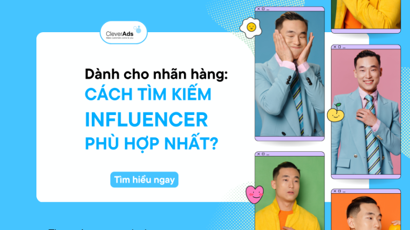 Dành cho nhãn hàng: Cách tìm kiếm Influencer phù hợp nhất?