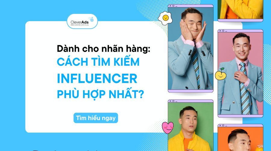 Dành cho nhãn hàng: Cách tìm kiếm Influencer phù hợp nhất?