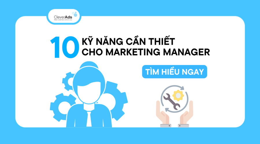 Marketing Manager: Top 10 kỹ năng cần thiết