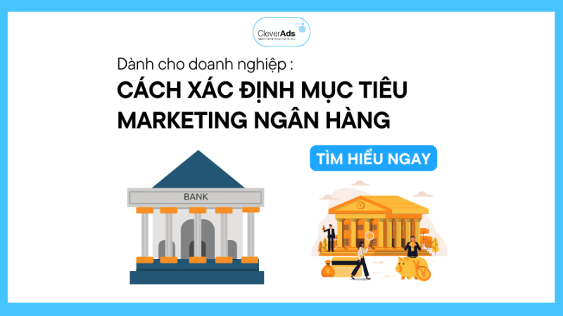 Mục tiêu Marketing Ngân hàng: Các phương pháp xác định