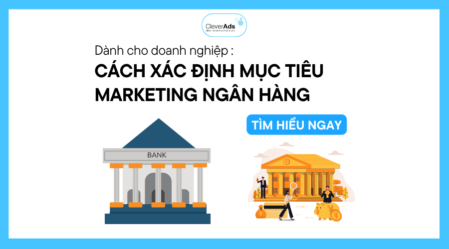 Mục tiêu Marketing Ngân hàng: Các phương pháp xác định