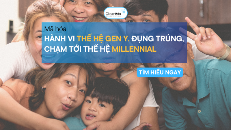 Mã hóa hành vi thế hệ gen Y. Đụng trúng, chạm tới thế hệ Millennial