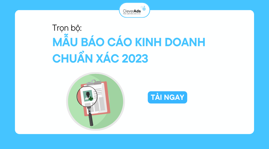 Trọn bộ: Mẫu Báo cáo kinh doanh chuẩn xác