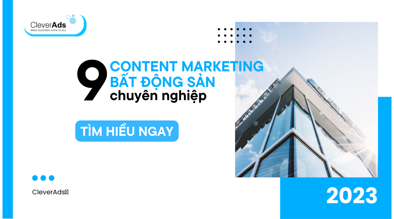 Top 9 loại Content marketing bất động sản chuyên nghiệp, thu hút khách hàng