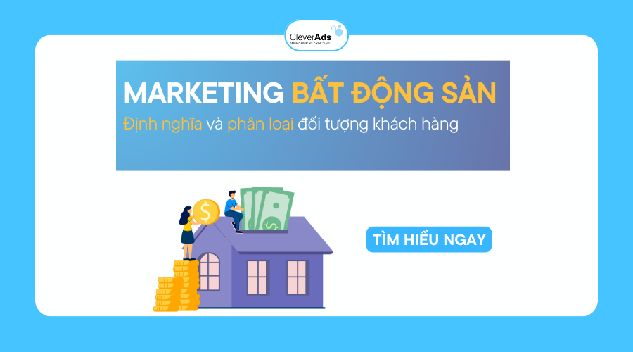 Marketing bất động sản: Định nghĩa và đặc điểm khách hàng